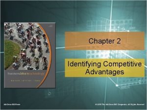 Chapter 2 Identifying Competitive Advantages Mc GrawHillIrwin 2008