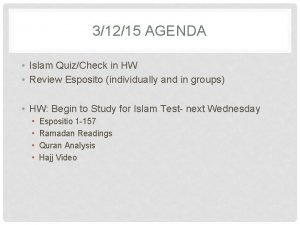 31215 AGENDA Islam QuizCheck in HW Review Esposito