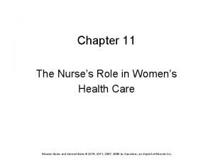 Chapter 11 the nurse's role in women's healthcare