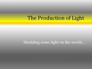 Shedding some light