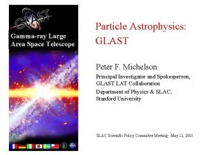 Gammaray Large Area Space Telescope Particle Astrophysics GLAST