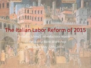 The Italian Labor Reform of 2015 Pietro Ichinos