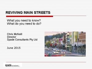 REVIVING MAIN STREETS What you need to know