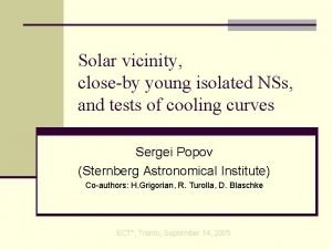 Solar vicinity closeby young isolated NSs and tests