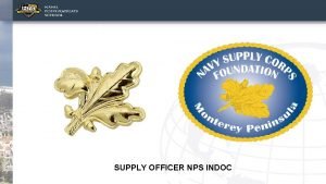 SUPPLY OFFICER NPS INDOC Agenda Welcome Remarks CDR