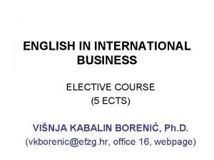 ENGLISH IN INTERNATIONAL BUSINESS ELECTIVE COURSE 5 ECTS