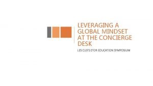 LEVERAGING A GLOBAL MINDSET AT THE CONCIERGE DESK