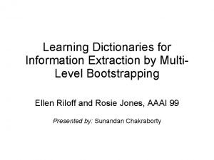 Learning Dictionaries for Information Extraction by Multi Level