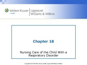 Chapter 18 Nursing Care of the Child With