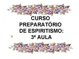 CURSO PREPARATRIO DE ESPIRITISMO 3 AULA A O