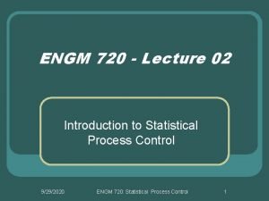 ENGM 720 Lecture 02 Introduction to Statistical Process