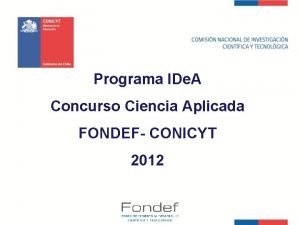 Programa IDe A Concurso Ciencia Aplicada FONDEF CONICYT
