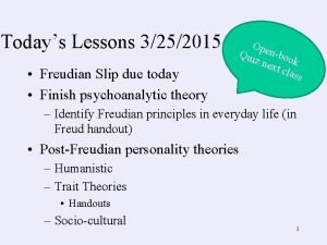Todays Lessons 3252015 Freudian Slip due today Finish