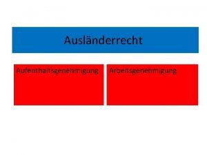 Auslnderrecht Aufenthaltsgenehmigung Arbeitsgenehmigung Rechtsgrundlagen Aufenthaltsgesetz FreizgigkeitsgesetzEU Asylverfahrensgesetz Beschftigungsverordnung