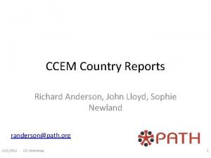 CCEM Country Reports Richard Anderson John Lloyd Sophie