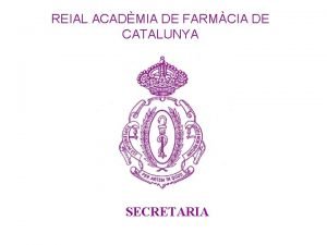 REIAL ACADMIA DE FARMCIA DE CATALUNYA SECRETARIA SECRETARIA