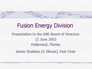 Fusion Energy Division Presentation to the ANS Board