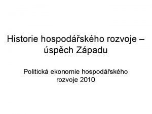 Historie hospodskho rozvoje spch Zpadu Politick ekonomie hospodskho