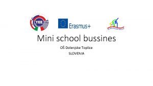 Mini school bussines O Dolenjske Toplice SLOVENIA Project