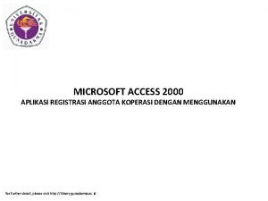 MICROSOFT ACCESS 2000 APLIKASI REGISTRASI ANGGOTA KOPERASI DENGAN