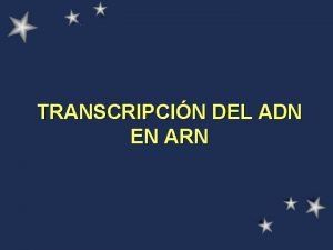 TRANSCRIPCIN DEL ADN EN ARN Transcripcin l Es