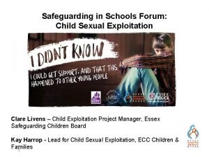 Safeguarding in Schools Forum Child Sexual Exploitation Clare