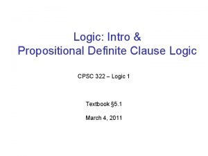 Logic Intro Propositional Definite Clause Logic CPSC 322