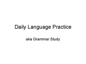 Daily Language Practice aka Grammar Study Heres How