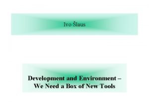 Ivo laus Development and Environment We Need a