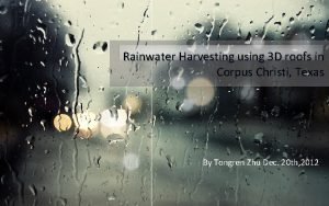 Rainwater Harvesting using 3 D roofs in Corpus