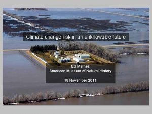 Climate change risk in an unknowable future Ed