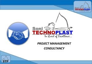 PROJECT MANAGEMENT CONSULTANCY Project Projects are essential in