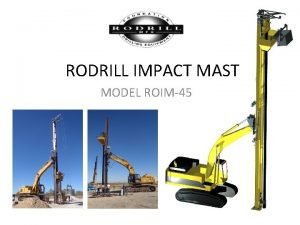 RODRILL IMPACT MAST MODEL ROIM45 INTRODUCTION RODRILL Impact