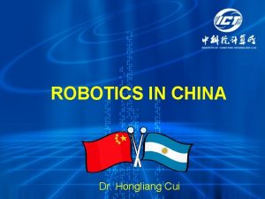 ROBOTICS IN CHINA Dr Hongliang Cui Contents 1