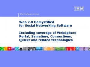 IBM Software Group Web 2 0 Demystified for