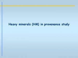 Heavy minerals HM in provenance study Heavy minerals