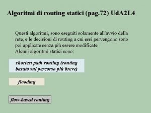 Algoritmi di routing statici pag 72 Ud A