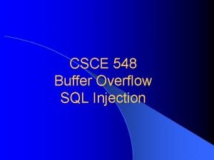 CSCE 548 Buffer Overflow SQL Injection Process Memory