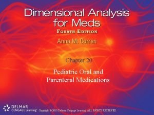 Chapter 20 Pediatric Oral and Parenteral Medications Copyright