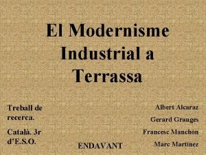El Modernisme Industrial a Terrassa Albert Alcaraz Treball