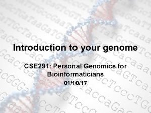 Introduction to your genome CSE 291 Personal Genomics