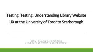 Testing Testing Understanding Library Website UX at the