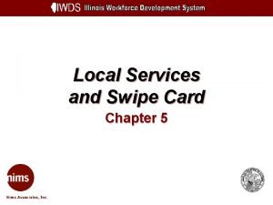 Local Services and Swipe Card Chapter 5 Objectives