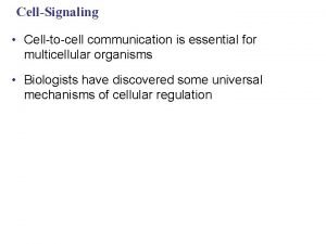 CellSignaling Celltocell communication is essential for multicellular organisms