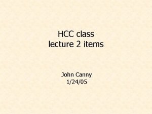 HCC class lecture 2 items John Canny 12405