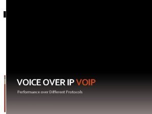 VOICE OVER IP VOIP Performance over Different Protocols