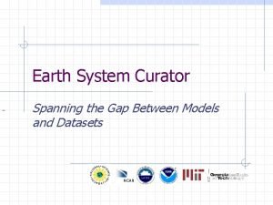 Earth System Curator Spanning the Gap Between Models