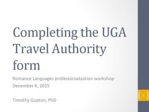 Completing the UGA Travel Authority form Romance Languages