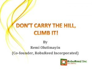 DONT CARRY THE HILL CLIMB IT By Remi