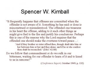 Spencer W Kimball It frequently happens that offenses